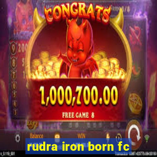 rudra iron born fc